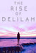 The Rise of Delilah by Meagan Dux