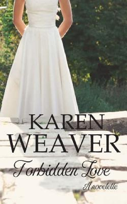 Forbidden Love: A prequel to No Turning Back by Karen P. Weaver
