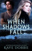 When Shadows Fall by Kaye Dobbie