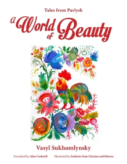 A World of Beauty: Tales from Pavlysh by Vasyl Sukhomlynsky, Alan Cockerill