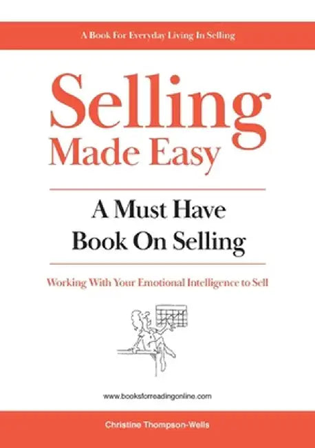 Selling Made Easy: A Must Have Book on Selling by Christine Thompson-Wells