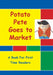 Potato Pete Goes To Market: For First Time Readers by Christine Thompson-Wells