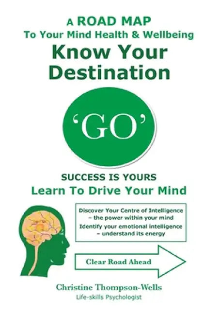 'GO' Success Is Yours - Know Your Destination by Christine Thompson-Wells