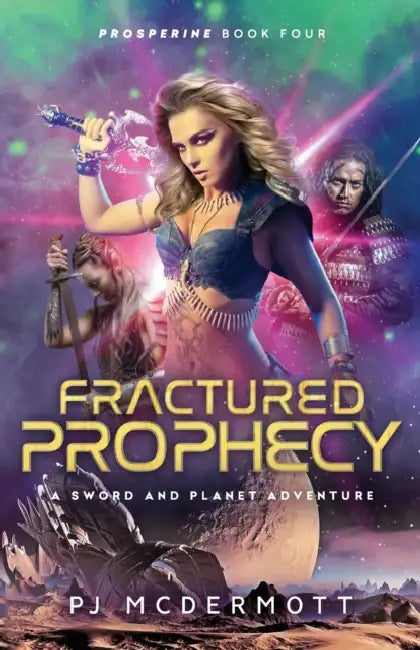 Fractured Prophecy: A Science Fiction Action Adventure by Amy Bennett, Pj McDermott