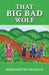 That Big Bad Wolf by Bernadette Gilligan