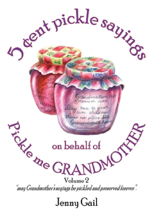 5 cent pickle sayings on behalf of Pickle me Grandmother - Volume 2 by Jenny Gail