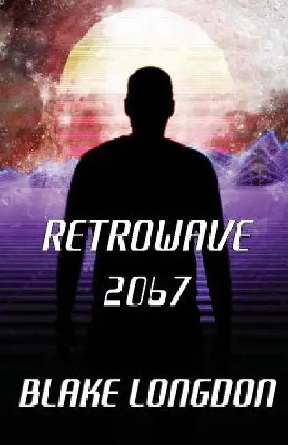 Retrowave 2067: A Virtual Reality Adventure by Blake Longdon