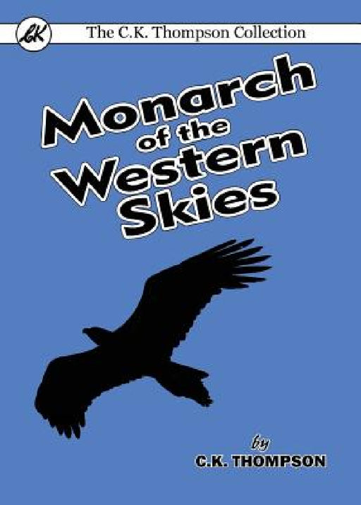 Monarch of the Western Skies by C. K. Thompson