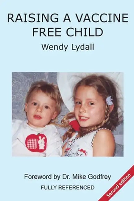 Raising a Vaccine Free Child second edition by Wendy Lydall