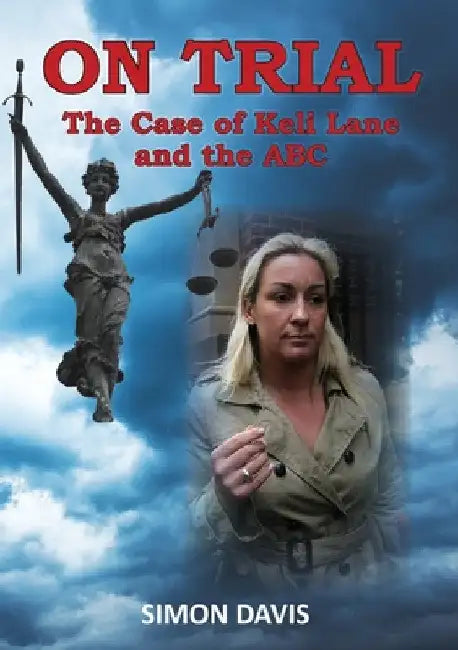On Trial: The Case of Keli Lane and the ABC by Simon Davis