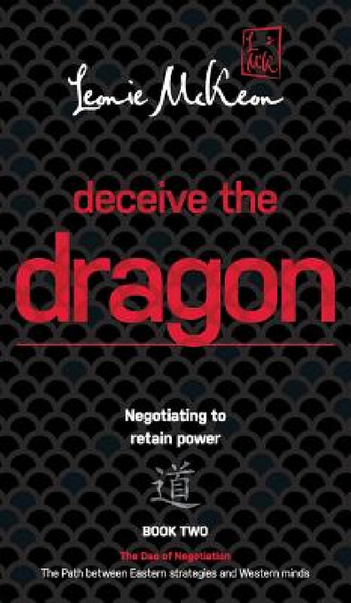 Deceive the Dragon: Negotiating to retain power by Leonie McKeon