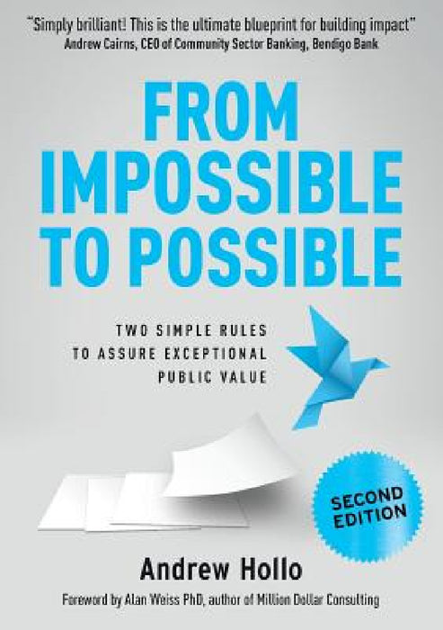 From Impossible to Possible: Two Simple Rules to Assure Exceptional Public Value by Andrew Hollo