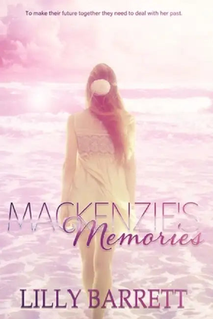 Mackenzie's Memories by Lilly Barrett