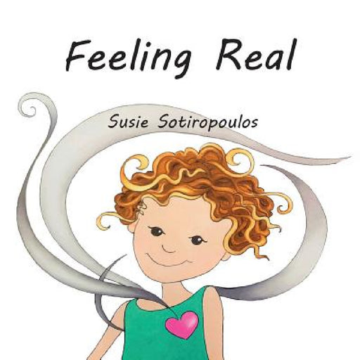Feeling Real by Susie Sotiropoulos, Susie Sotiropoulos