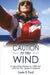 Caution to the Wind: An epic sailing adventure on a 36ft steel yacht from New Zealand to England by Linda K. Ford