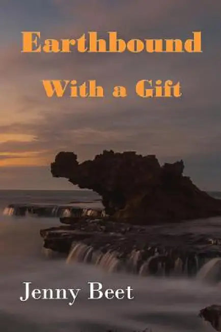Earthbound with a Gift: (A Young Adult Fiction) by Jenny Beet