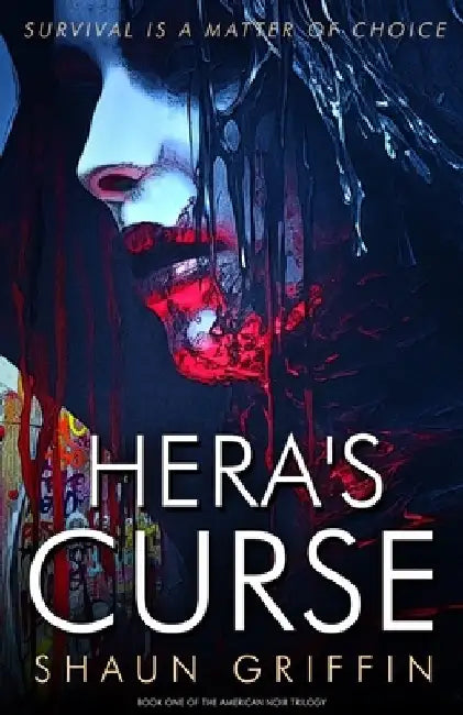 Hera's Curse: Book One of the American Noir Trilogy by Shaun Griffin