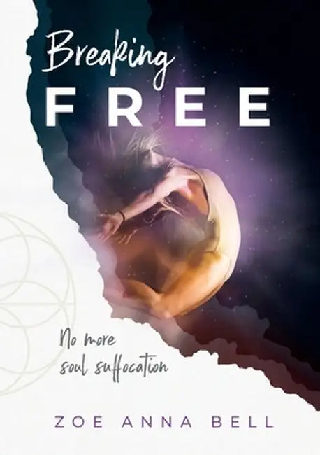 Breaking Free: No More Soul Suffocation by Zoe Anna Bell
