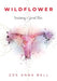 Wildflower - Reclaiming a Sacred Place by Zoe Anna Bell