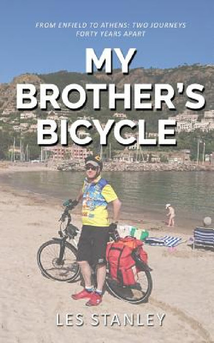 My Brother's Bicycle: Enfield to Athens on a Tandem by Leslie Stanley
