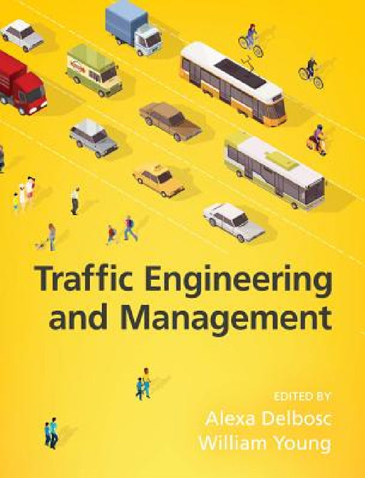 Traffic Engineering and Management, 7th Edition by Alexa Delbosc, William Young