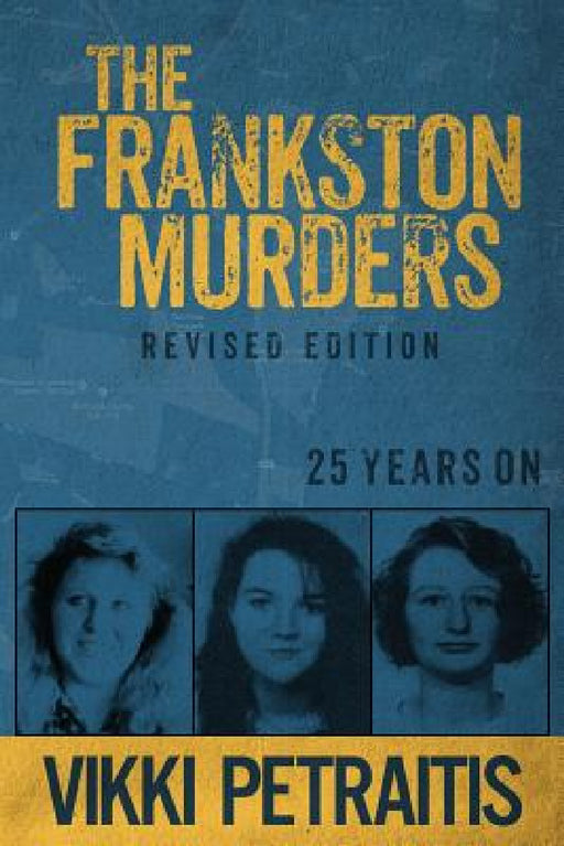 The Frankston Murders: 25 Years On by Vikki Petraitis