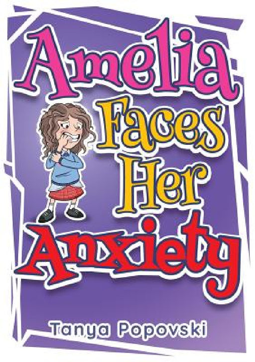 Amelia Faces Her Anxiety by Popovski Tanya, McQuinlan Chris