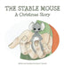 The Stable Mouse - A Christmas Story by Susan P. Branch