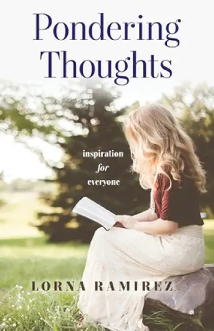 Pondering Thoughts: Inspiration for Everyone by Lorna Ramirez