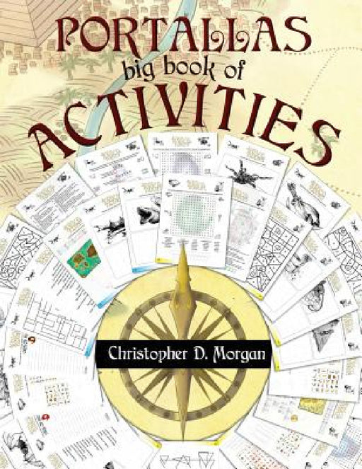 The PORTALLAS big book of ACTIVITIES: A fun book of puzzles, games, wordsearch, crosswords and more by Christopher D. Morgan