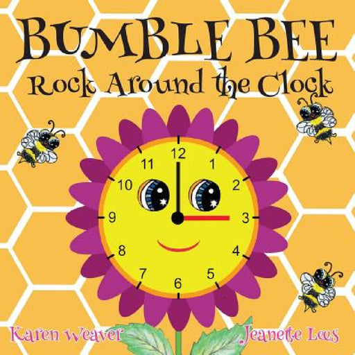 Bumble Bee Rock Around the Clock by Karen Weaver, Jeanette Lees