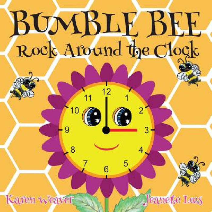Bumble Bee Rock Around the Clock by Karen Weaver, Jeanette Lees