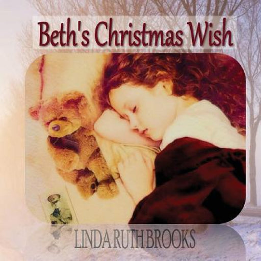Beth's Christmas Wish by Linda Ruth Brooks