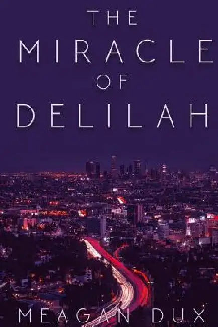 The Miracle of Delilah by Meagan Dux