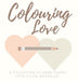 Colouring Love by Karen Weaver