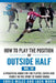How to play the position of Outside-half (No. 10): A practical guide for the player, coach and family in the sport of rugby union by Chris Miles