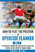 How to Play the Position of Openside Flanker (No.7): A practical guide for the player, coach and family in the sport of rugby union by Chris Miles
