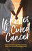 If Kisses Cured Cancer by T. S. Hawken