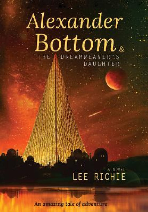 Alexander Bottom & The Dreamweaver's Daughter by Lee Richie