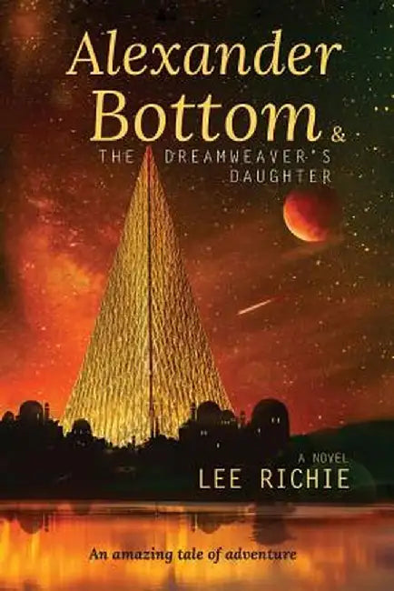 Alexander Bottom & the Dreamweaver's Daughter by Lee Richie