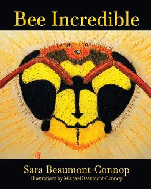 Bee Incredible by Beaumont-Connop, Sara