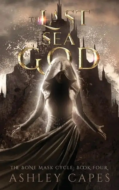The Last Sea God: (An Epic Fantasy) by Ashley Capes
