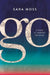 Go: A memoir of wanderlust and anxiety by Sara Moss
