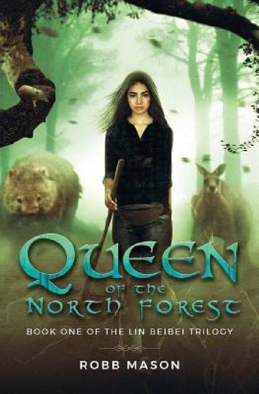 Queen of the North Forest: Book 1 of the Lin Beibei Trilogy by Robb Mason