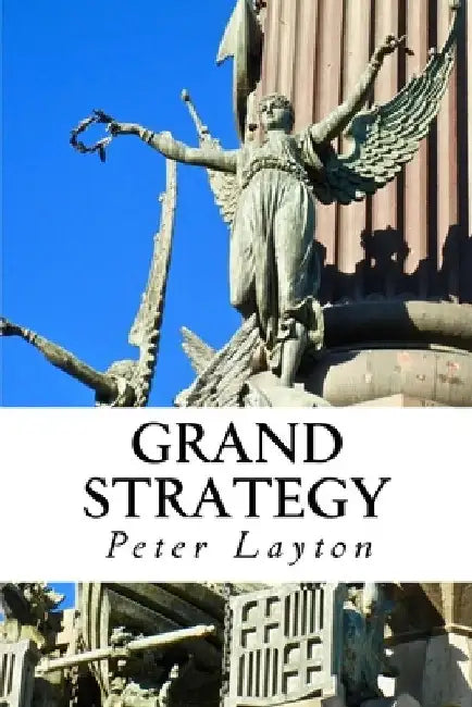 Grand Strategy by Peter Layton