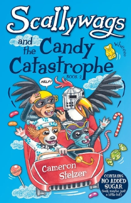 Scallywags and the Candy Catastrophe: Scallywags Book 2 by Cameron Stelzer