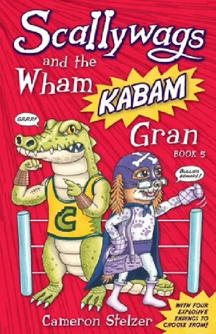 Scallywags and the Wham Kabam Gran: Scallywags Book 5 by Cameron Stelzer