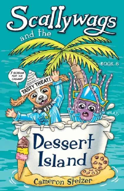 Scallywags and the Dessert Island: Scallywags Book 6 by Cameron Stelzer