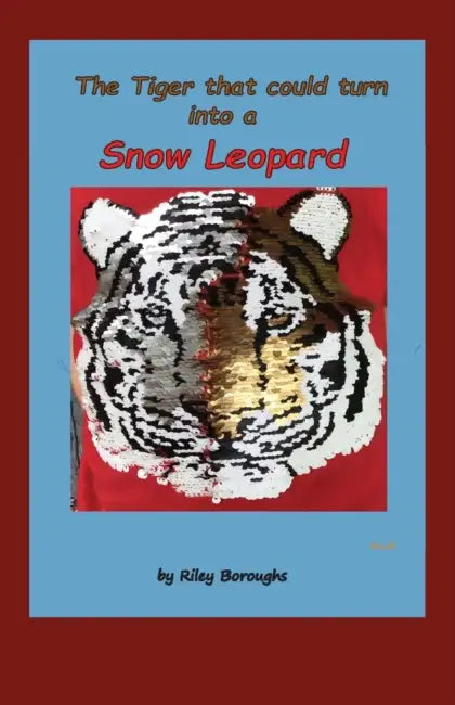 The Tiger that could turn into a Snow Leopard by Riley Jack Boroughs