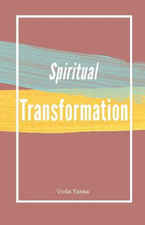 Spiritual Transformation by Viola Yassa